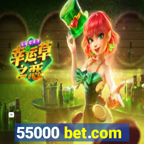 55000 bet.com